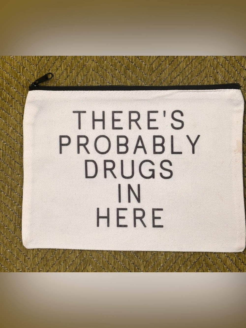 Funny Canvas Cosmetic Bag with 'There's Probably Drugs In Here” on both sides